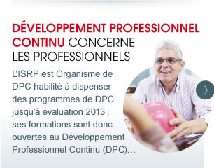 DÉVELOPPEMENT PROFESSIONNEL CONTINU CONCERNE LES PROFESSIONNELS
L'ISRP est Organisme de DPC habilité à dispenser des programmes de DPC jusqu'à évaluation 2013 ; ses formations sont donc ouvertes au Développement Professionnel Continu (DPC)…